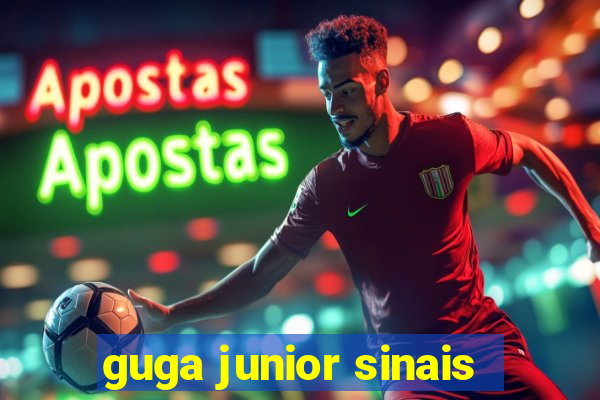 guga junior sinais